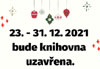 zaveno 23. - 31. 12. 2021